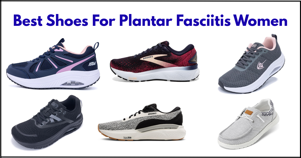 best shoes for plantar fasciitis women​