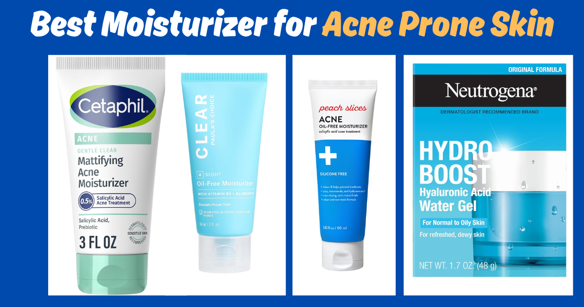 Best Moisturizer for Acne Prone Skin